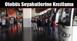 Otobüs Seyahatlerine Kısıtlama