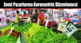 Semt Pazarlarına Koronavirüs Düzenlemesi