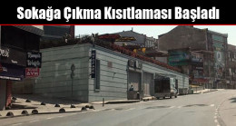 Sokağa Çıkma Kısıtlaması Başladı