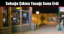 Sokağa Çıkma Yasağı Sona Erdi