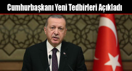 Cumhurbaşkanı Yeni Tedbirleri Açıkladı