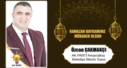 Özcan Çakmakçı’nın Ramazan Bayramı Mesajı