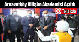 Arnavutköy Bilişim Akademisi Açıldı