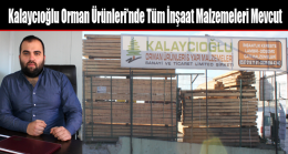 Kalaycıoğlu Orman Ürünleri’nde Tüm İnşaat Malzemeleri Mevcut