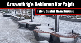 Arnavutköy’e Beklenen Kar Yağdı