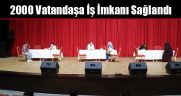 2000 Vatandaşa İş İmkanı Sağlandı