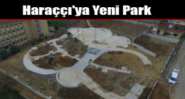 Haraççı’ya Yeni Park