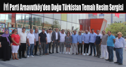 İYİ Parti Arnavutköy’den Doğu Türkistan Temalı Resim Sergisi