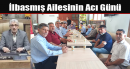 İlbasmış Ailesinin Acı Günü