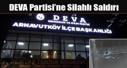DEVA Partisi’ne Silahlı Saldırı