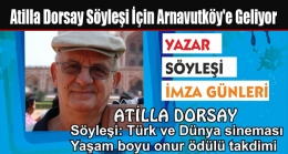 Atilla Dorsay Söyleşi İçin Arnavutköy’e Geliyor