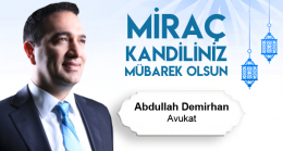 Av. Abdullah Demirhan’ın Miraç Kandili Mesajı