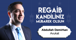 Av. Abdullah Demirhan’ın Regaib Kandili Mesajı