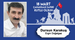 Dursun Karakuş’un Çanakkale Zaferi ve Şehitleri Anma Günü Mesajı