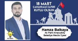 Hamza Balkaya’nın 18 Mart Çanakkale Zaferi ve Şehitleri Anma Günü Mesajı