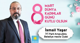 İsmail Yaşar’ın 8 Mart Dünya Kadınlar Günü Mesajı