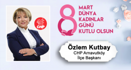Özlem Kutbay’ın 8 Mart Dünya Kadınlar Günü Mesajı