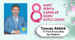 Tuncay Aktürk’ün 8 Mart Dünya Kadınlar Günü Mesajı