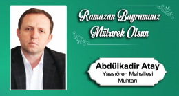 Abdulkadir Atay’ın Ramazan Bayramı Mesajı