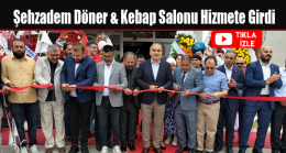 Şehzadem Döner & Kebap Salonu Hizmete Girdi