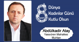 Abdülkadir Atay’ın 8 Mart Dünya Kadınlar Günü Mesajı