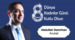 Av. Abdullah Demirhan’ın 8 Mart Dünya Kadınlar Günü Mesajı