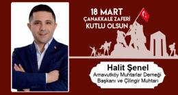 Halit Şenel’in 18 Mart Çanakkale Zaferi ve Şehitleri Anma Günü Mesajı