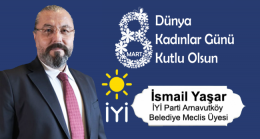 İsmail Yaşar’ın 8 Mart Dünya Kadınlar Günü Mesajı