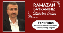 Ferit Fidan’ın Ramazan Bayramı Mesajı