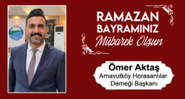 Ömer Aktaş’ın Ramazan Bayramı Mesajı