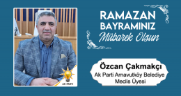 Özcan Çakmakçı’nın Ramazan Bayramı Mesajı