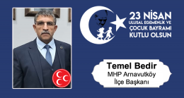 Temel Bedir’in 23 Nisan Ulusal Egemenlik ve Çocuk Bayramı Mesajı