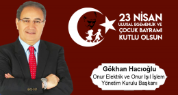 Gökhan Hacıoğlu’nun 23 Nisan Ulusal Egemenlik ve Çocuk Bayramı Mesajı