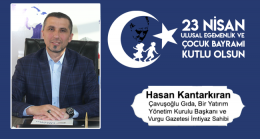 Hasan Kantarkıran’ın 23 Nisan Ulusal Egemenlik ve Çocuk Bayramı Mesajı