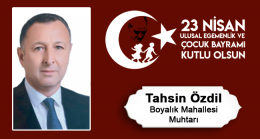 Tahsin Özdil’in 23 Nisan Ulusal Egemenlik ve Çocuk Bayramı Mesajı