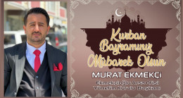 Murat Ekmekçi’nin Kurban Bayramı Mesajı