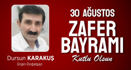 Dursun Karakuş’un 30 Ağustos Zafer Bayramı Mesajı