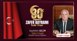 Seyfettin Selim’in 30 Ağustos Zafer Bayramı Mesajı