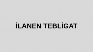 ARNAVUTKÖY İLÇE TARIM VE ORMAN MÜDÜRLÜĞÜ’NDEN İLANEN TEBLİGAT