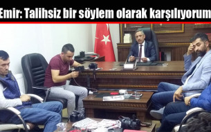 Emir: Talihsiz bir söylem olarak karşılıyorum