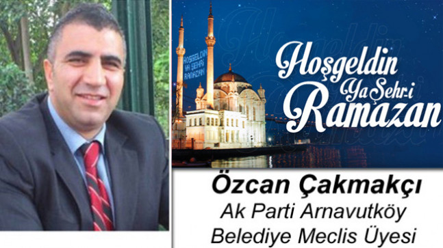 Özcan Çakmakçı’nın Ramazan Ayı Mesajı