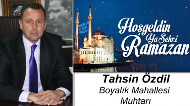 Boyalık Muhtarı Tahsin Özdil’in Ramazan Ayı Mesajı