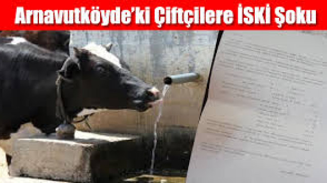 Arnavutköyde’ki Çiftçilere İSKİ Şoku