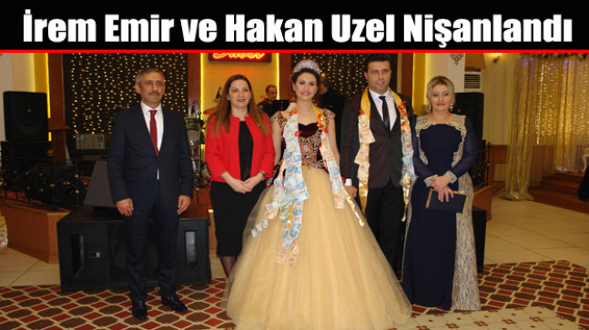 İrem Emir ve Hakan Uzel Nişanlandı