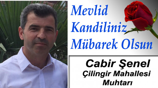 Çilingir Mahallesi Muhtarı Cabir Şenel’in Mevlid Kandili Mesajı