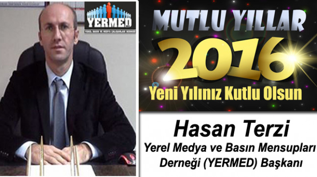 Yerel Medya ve Basın Mensupları Derneği Başkanı Hasan Terzi’nin Yeni Yıl Mesajı