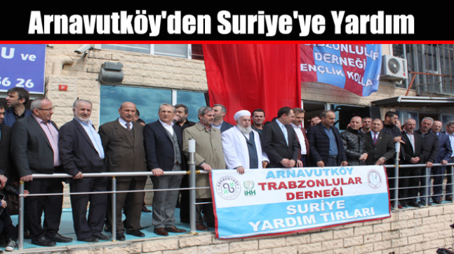 Arnavutköy’den Suriye’ye Yardım