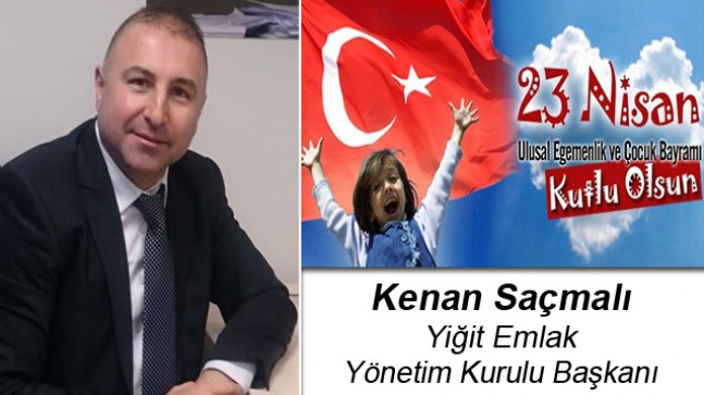 Kenan Saçmalı’nın 23 Nisan Ulusal Egemenlik ve Çocuk Bayramı Mesajı