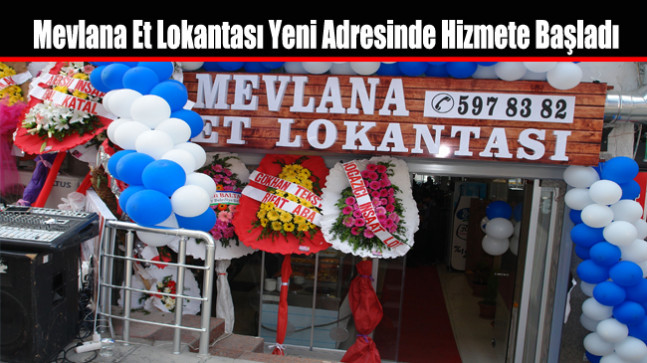 Mevlana Et Lokantası Yeni Adresinde Hizmete Başladı