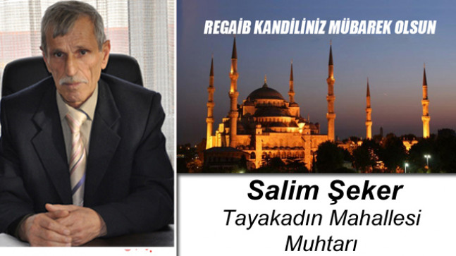 Tayakadın Muhtarı Salim Şeker’in Regaib Kandili Mesajı